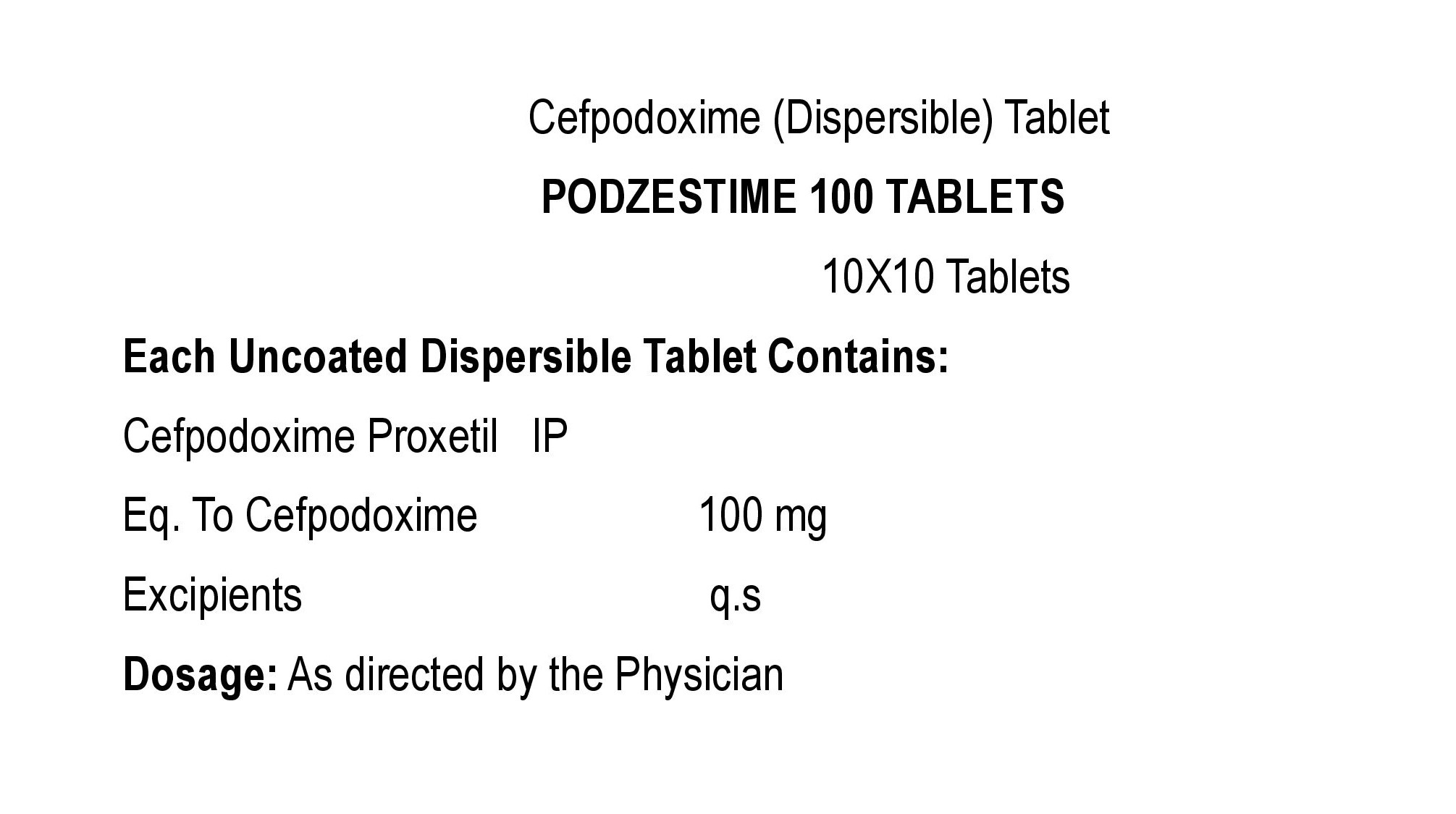 COMPOSITION:EACH UNCOATED DISPERSIBLE TABLET CONTAINS:CEFPODOXIME PROXETIL IPEQ. TO CEFPODOXIME 100 MGEXCIPIENTS Q.S